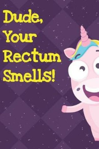 Cover of Dude Your Rectum Smells