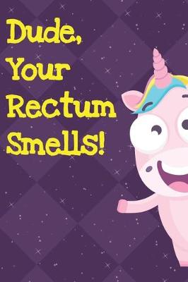 Book cover for Dude Your Rectum Smells