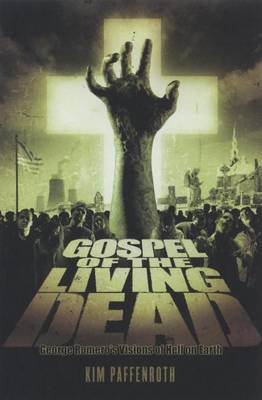 Book cover for Gospel of the Living Dead: George Romero's Visions of Hell on Earth