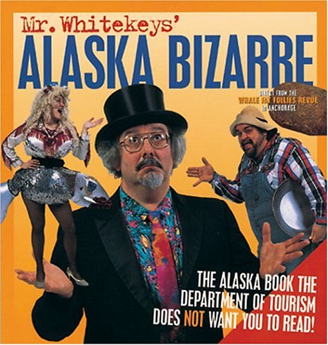 Book cover for Mr. Whitekeys' Alaska Bizarre