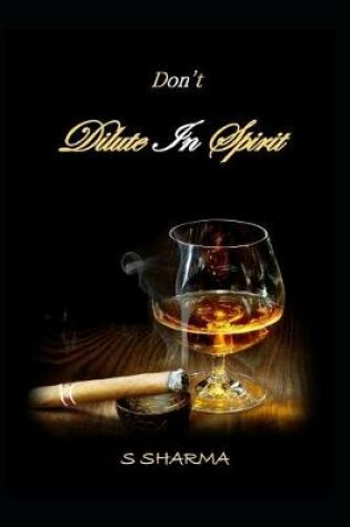 Cover of Don't Dilute in Spirits