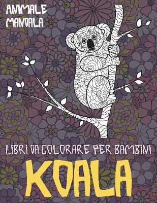 Cover of Libri da colorare per bambini - Mandala - Animale - Koala