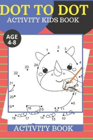 Cover of Dot To dot Activity Kids Book Age 4-8