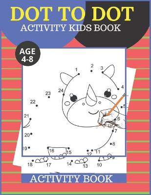 Cover of Dot To dot Activity Kids Book Age 4-8