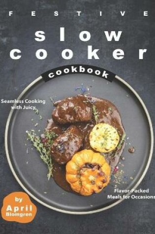 Cover of Festive Slow Cooker Cookbook