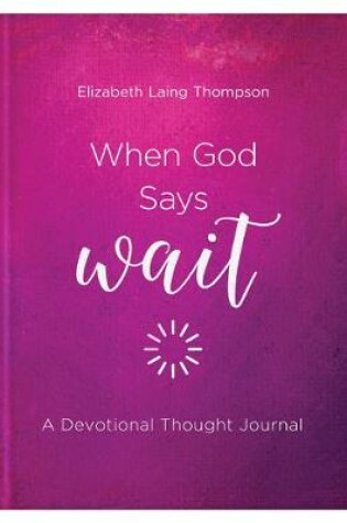 Cover of When God Says Wait: A Devotional Thought Journal