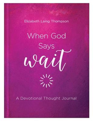 Book cover for When God Says Wait: A Devotional Thought Journal