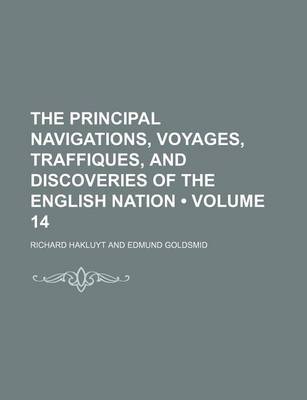 Book cover for The Principal Navigations, Voyages, Traffiques, and Discoveries of the English Nation (Volume 14)