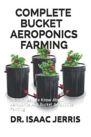 Cover of Complete Bucket Aeroponics Farming