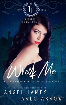 Cover of Wreck Me (Reverse Harem Bully High School Romance)