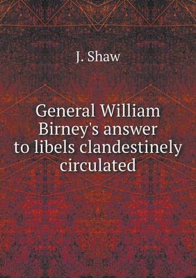 Book cover for General William Birney's answer to libels clandestinely circulated