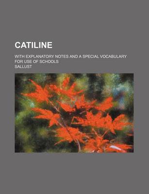 Book cover for Catiline; With Explanatory Notes and a Special Vocabulary for Use of Schools