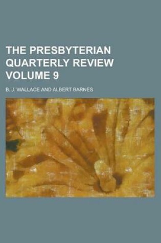 Cover of The Presbyterian Quarterly Review Volume 9