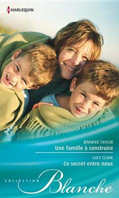 Book cover for Une Famille a Construire - Ce Secret Entre Nous