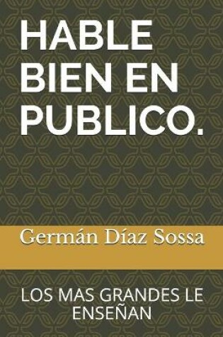 Cover of Hable Bien En Publico.