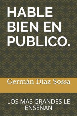 Book cover for Hable Bien En Publico.