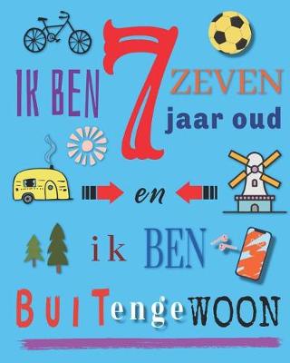 Book cover for Ik Ben 7 Zeven Jaar Oud en Ik Ben Buitengewoon