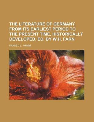 Book cover for The Literature of Germany, from Its Earliest Period to the Present Time, Historically Developed, Ed. by W.H. Farn