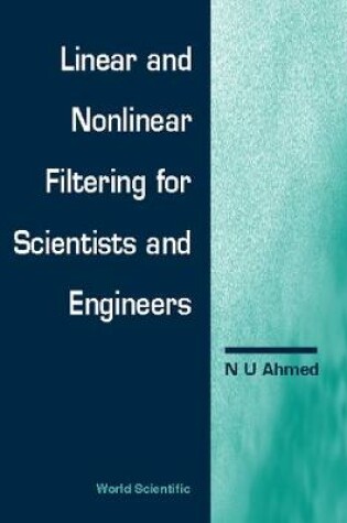 Cover of Linear And Nonlinear Filtering For Scientists And Engineers