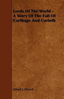 Book cover for Lords Of The World - A Story Of The Fall Of Carthage And Corinth