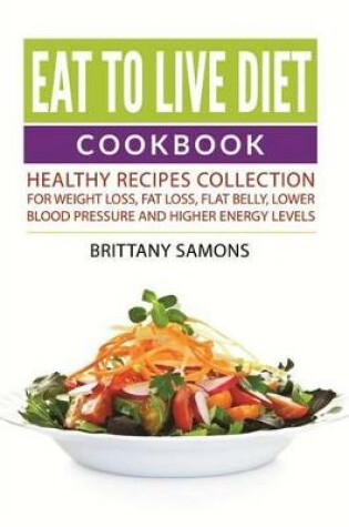 Cover of Eat to Live Diet Cookbook