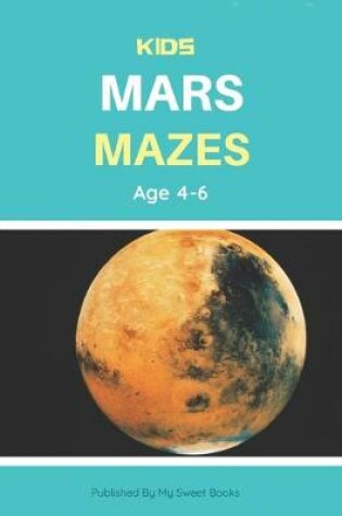 Cover of Kids Mars Mazes Age 4-6