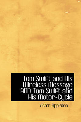 Book cover for Tom Swift and His Wireless Message AND Tom Swift and His Motor-Cycle