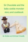 Book cover for Sir Chocolate and the Baby Cookie Monster