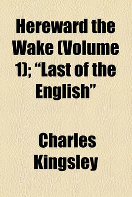 Book cover for Hereward the Wake (Volume 1); "Last of the English"