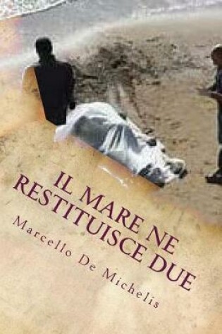 Cover of Il Mare Ne Restituisce Due