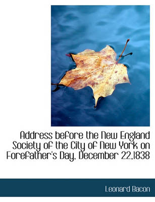 Book cover for Address Before the New England Society of the City of New York on Forefather's Day, December 22,1838