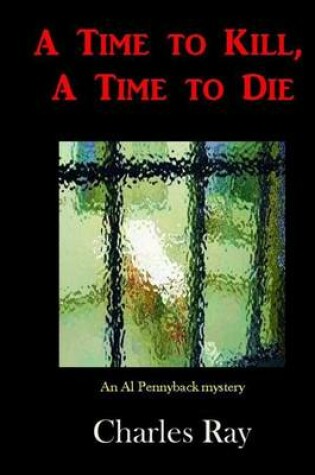 Cover of A Time to Kill, A Time to Die