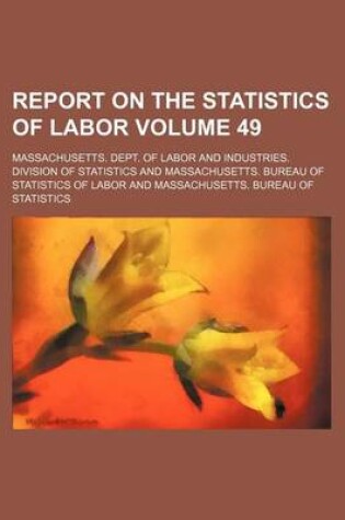 Cover of Report on the Statistics of Labor Volume 49