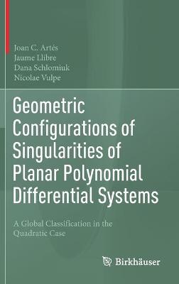 Book cover for Geometric Configurations of Singularities of Planar Polynomial Differential Systems
