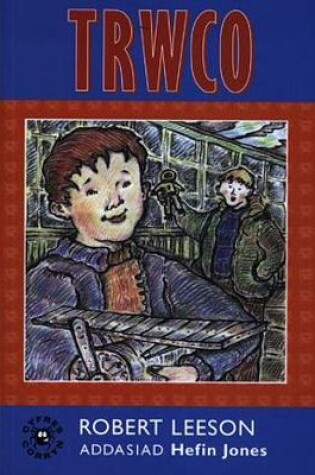 Cover of Cyfres Corryn: Trwco