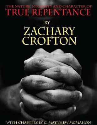 Book cover for The Nature, Necessity and Character of True Repentance