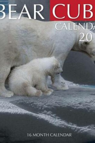 Cover of Bear Cubs Calendar 2016