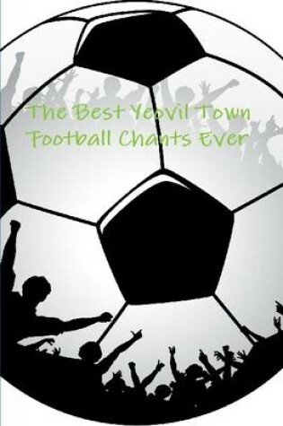 Cover of The Best Yeovil Town Football Chants Ever