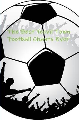 Book cover for The Best Yeovil Town Football Chants Ever