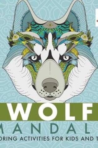 Cover of Wolf Mandala Coloring Activities for Kids and Teens