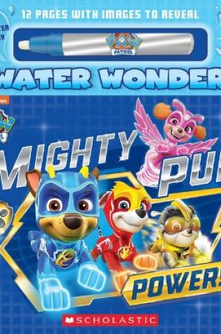 Cover of Mighty Pup Power (a Paw Patrol Water Wonder Storybook)