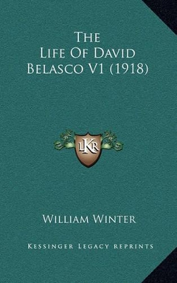 Book cover for The Life of David Belasco V1 (1918)