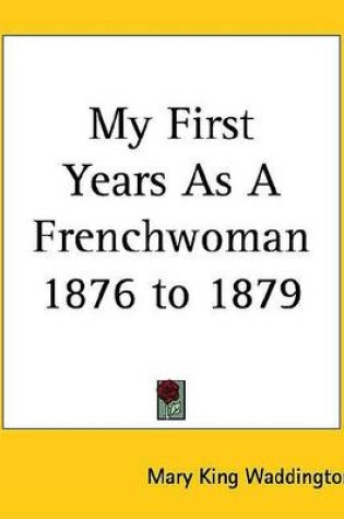 Cover of My First Years as a Frenchwoman 1876 to 1879