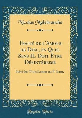 Book cover for Traite de l'Amour de Dieu, En Quel Sens Il Doit Etre Desinteresse