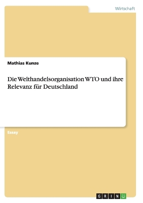 Book cover for Die Welthandelsorganisation WTO und ihre Relevanz fur Deutschland