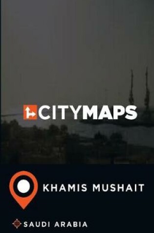 Cover of City Maps Khamis Mushait Saudi Arabia