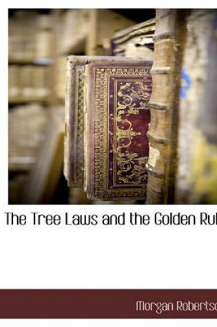 Cover of The Tree Laws and the Golden Rule