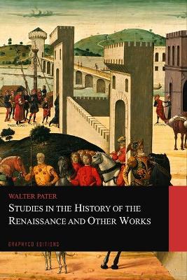 Book cover for Studies in the History of the Renaissance and Other Works (Graphyco Editions)