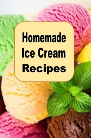 Cover of Homemade Ice Cream Recipes
