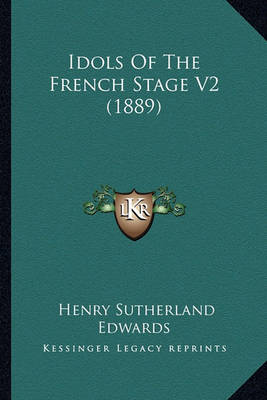 Book cover for Idols of the French Stage V2 (1889)